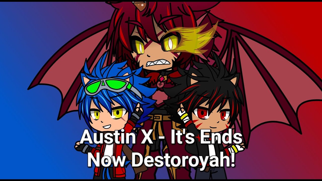 Austin X - It's Ends Now Destoroyah!