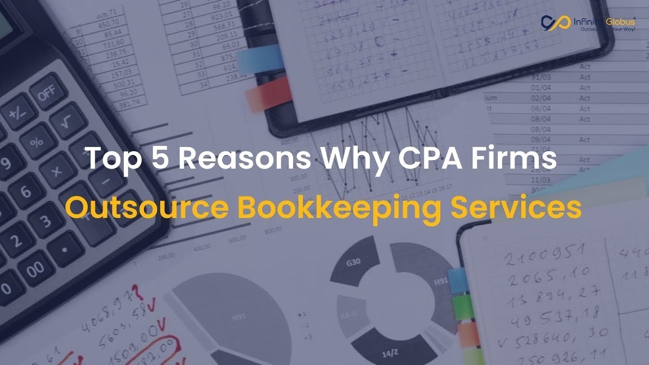 Top 5 Reasons Why CPA Firms Outsource Bookkeeping Services