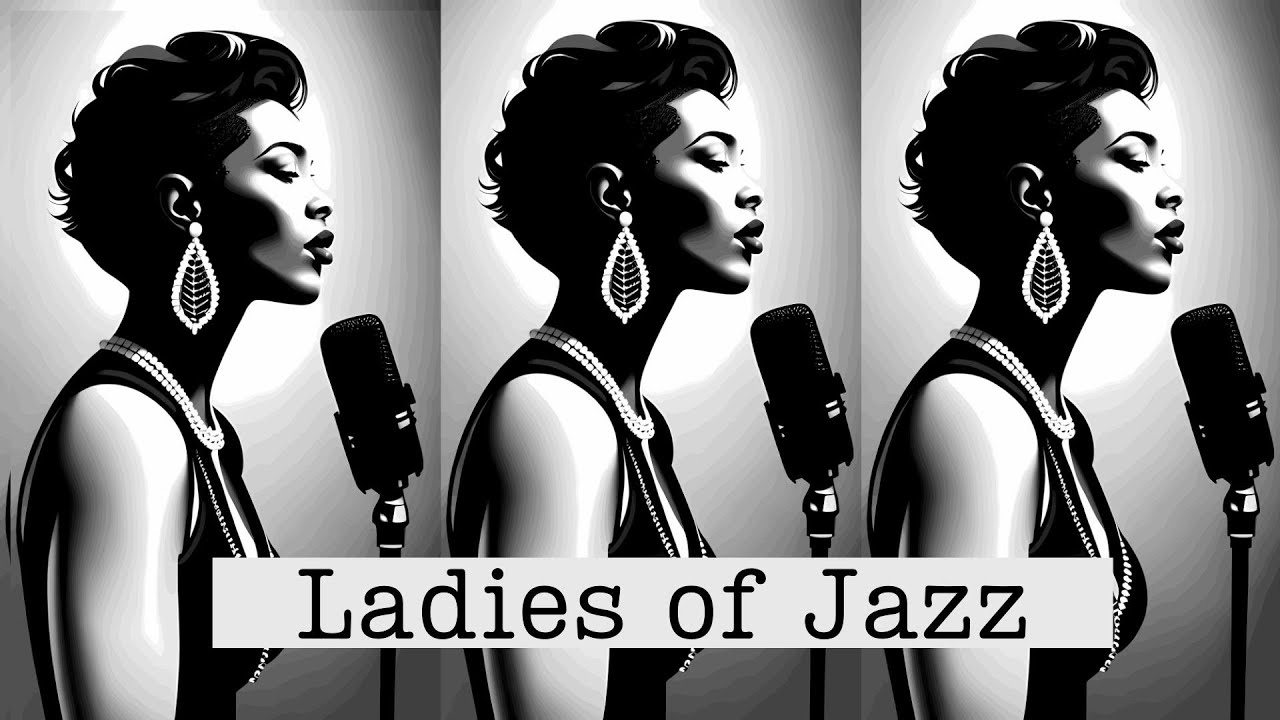 Ladies of Jazz [60 songs, Smooth Jazz, Female vocal Jazz, Vintage Jazz]