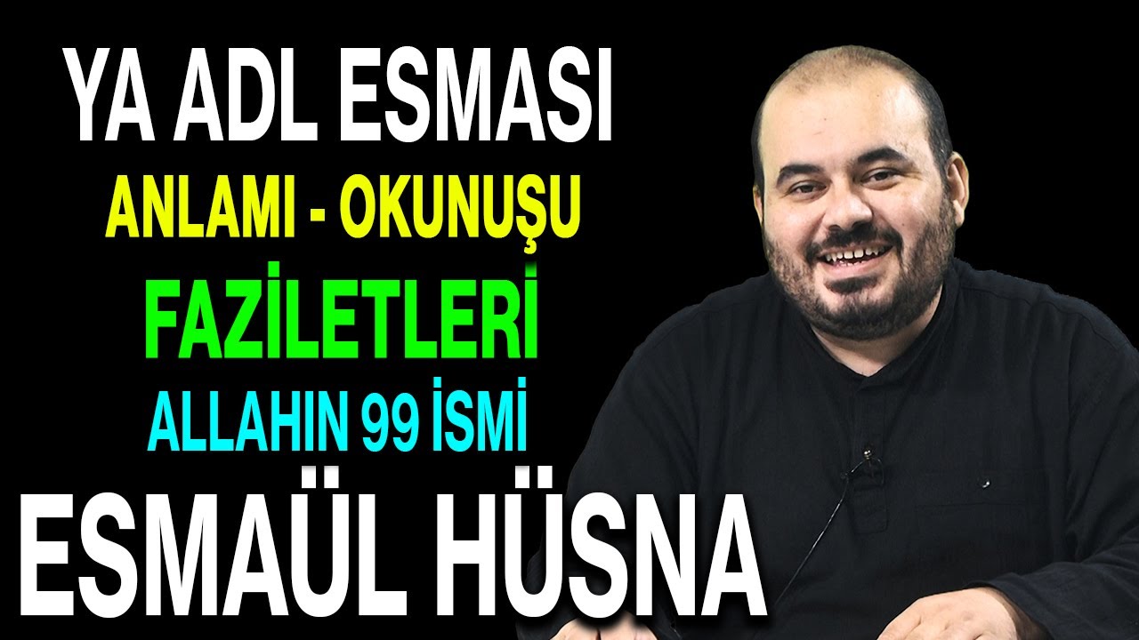 Ya Adl esmasının anlamı ve faziletleri | Esved Allahın 99 ismi ve anlamı Esmaül Hüsna