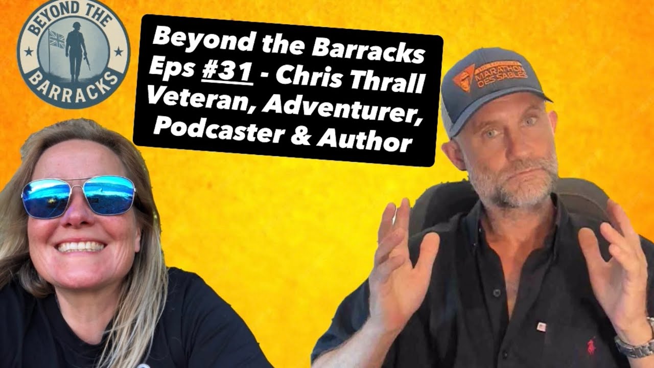 Beyond the Barracks Eps 31 -Chris Thrall #royalmarinecommando #veteran #adventurer #author #military