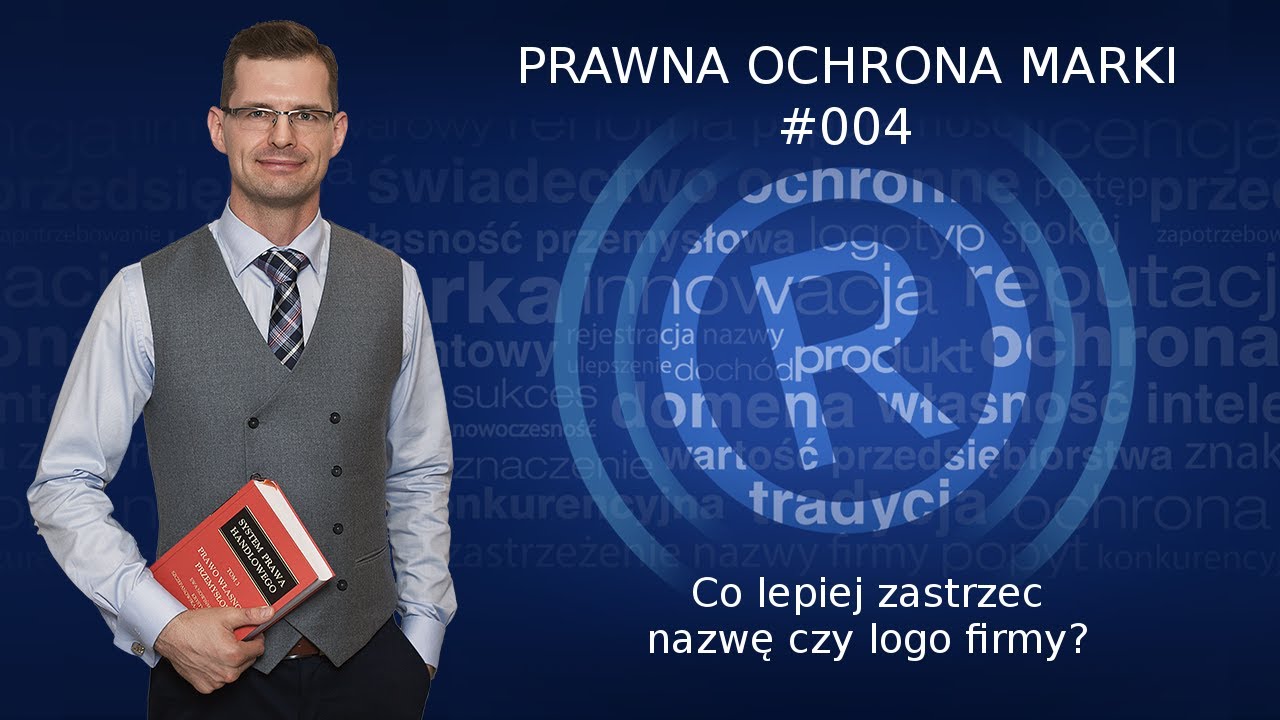 #004 - Co lepiej zastrzec nazwę czy logo firmy? Podcast Prawna Ochrona Marki. Rzecznik Mikołaj Lech