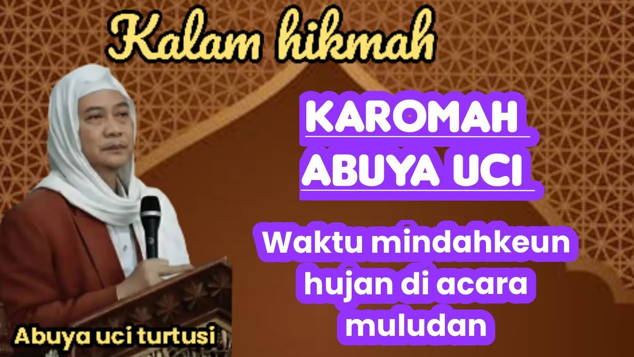 KAROMAH ABUYA UCI WAKTU MINDAHKEUN HUJAN - ABUYA UCI 