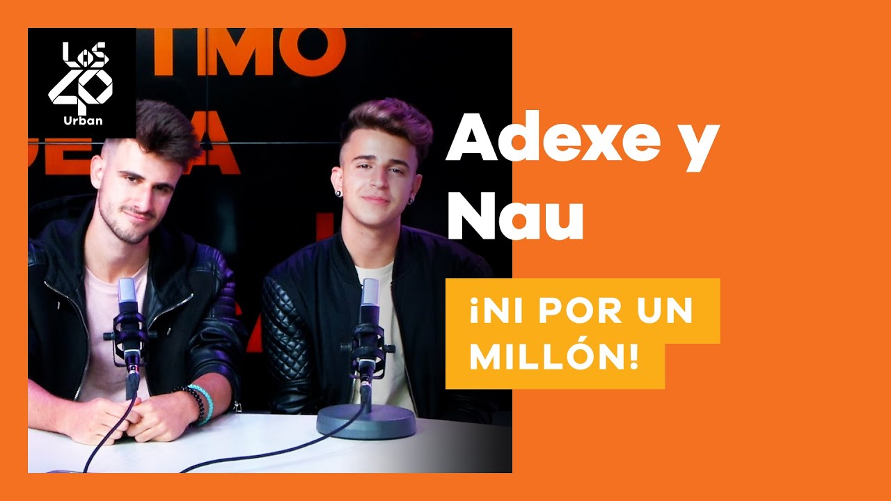 ADEXE & NAU, ¿en un reality de televisión? | NI POR UN MILLÓN en LOS40 Urban