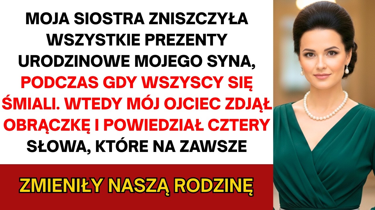 Siostra zniszczyła prezenty syna na urodzinach, wszyscy się śmiali, a potem ojciec zabrał...