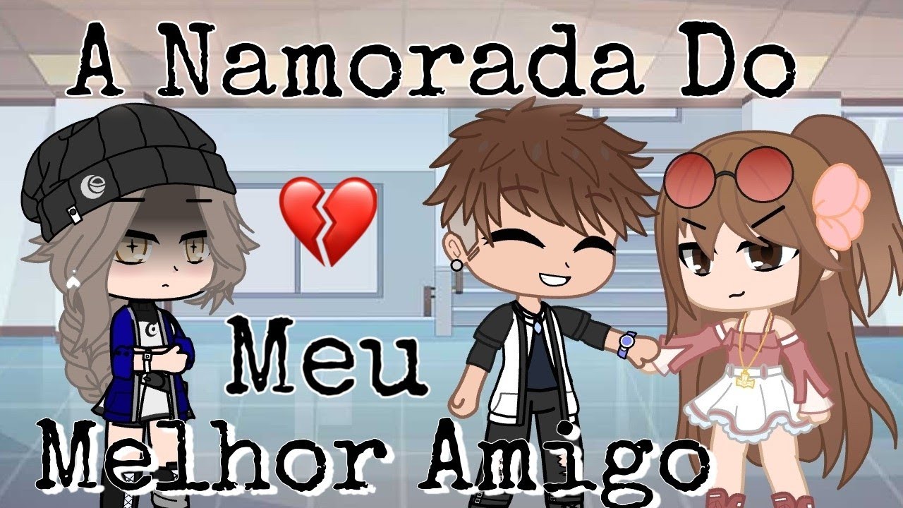•🍁A Namorada Do Meu Melhor Amigo 🍁• [Parte Única] •{Mini filme}• (Gacha Club)