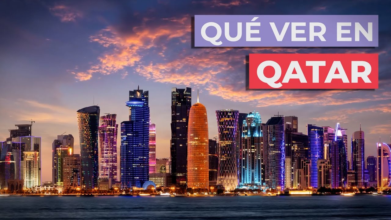 Qu&eacute; ver en Qatar 🇶🇦 | 10 Lugares Imprescindibles