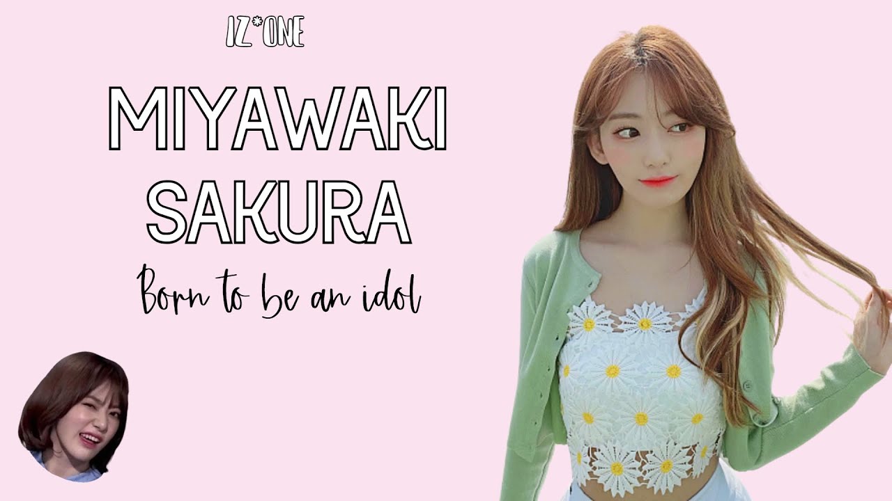 miyawaki sakura, born to be an idol.