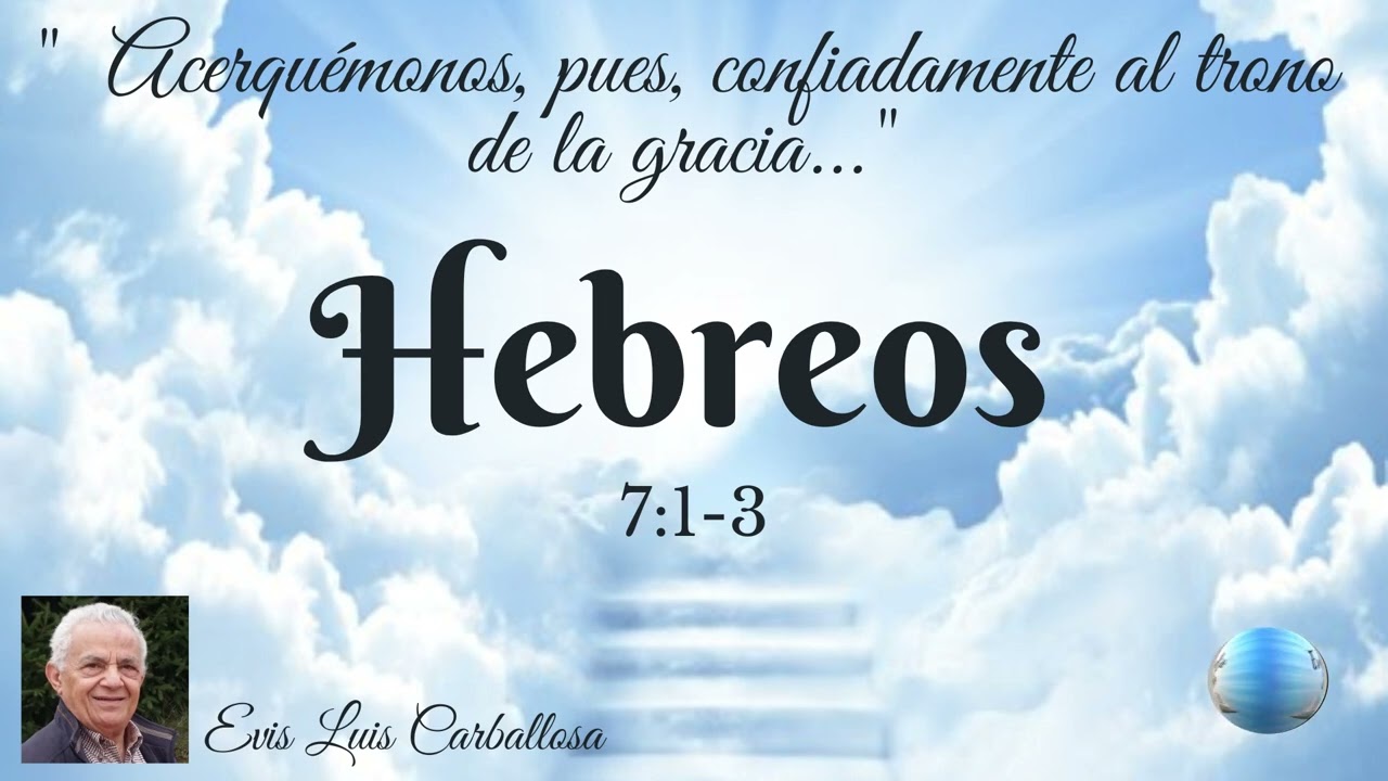 Hebreos 7:1-3, hno. Evis L. Carballosa