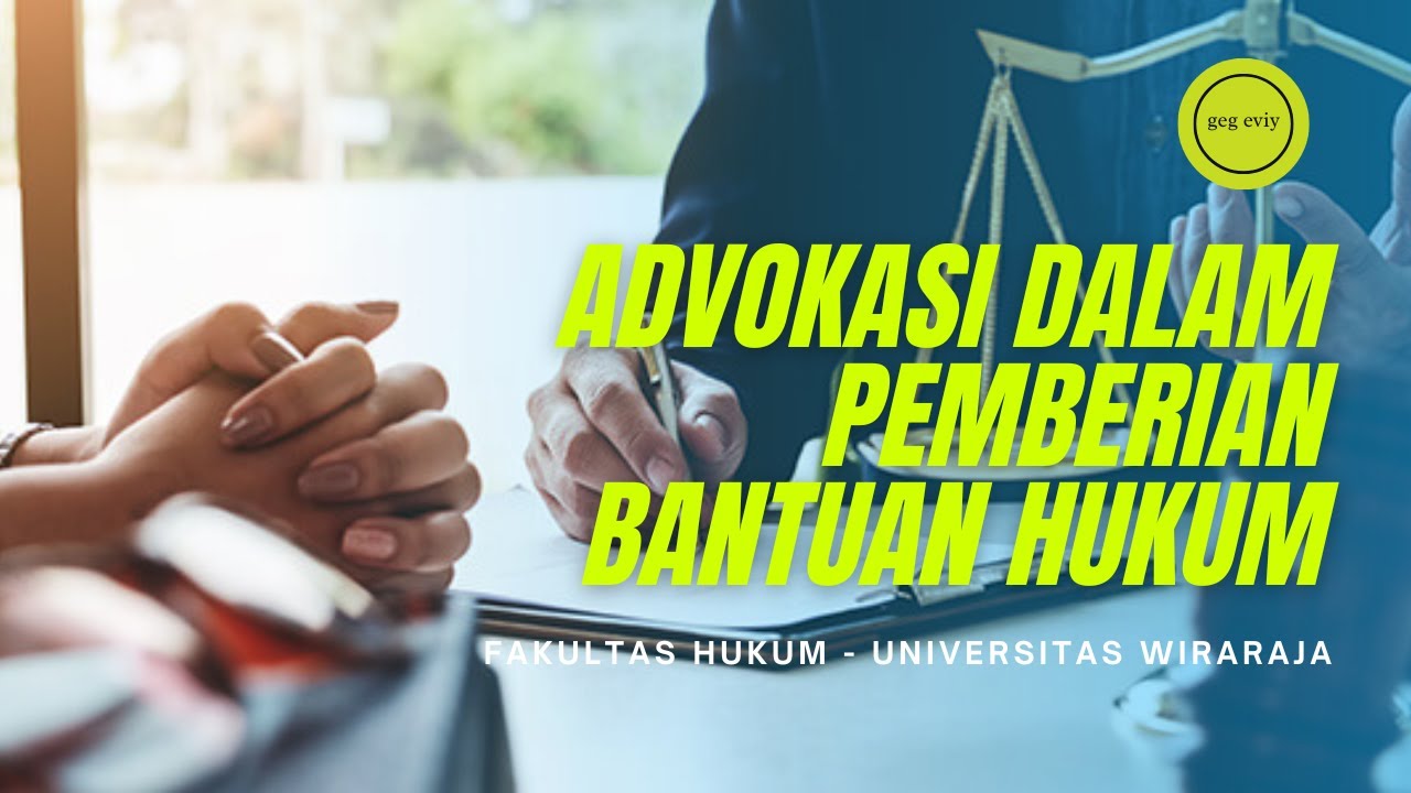 Advokasi dalam Pemberian Bantuan Hukum | FH Universitas Wiraraja