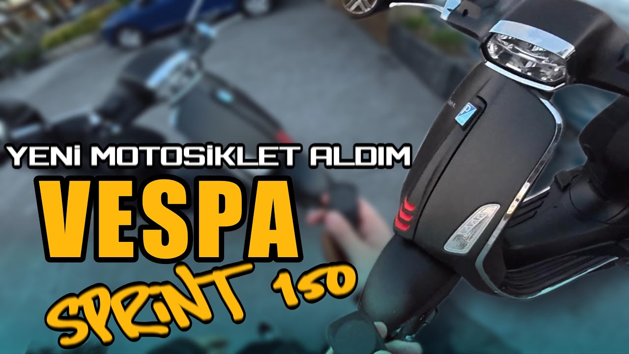 YENİ MOTOSİKLET ALDIM! | Vespa Sprint 150