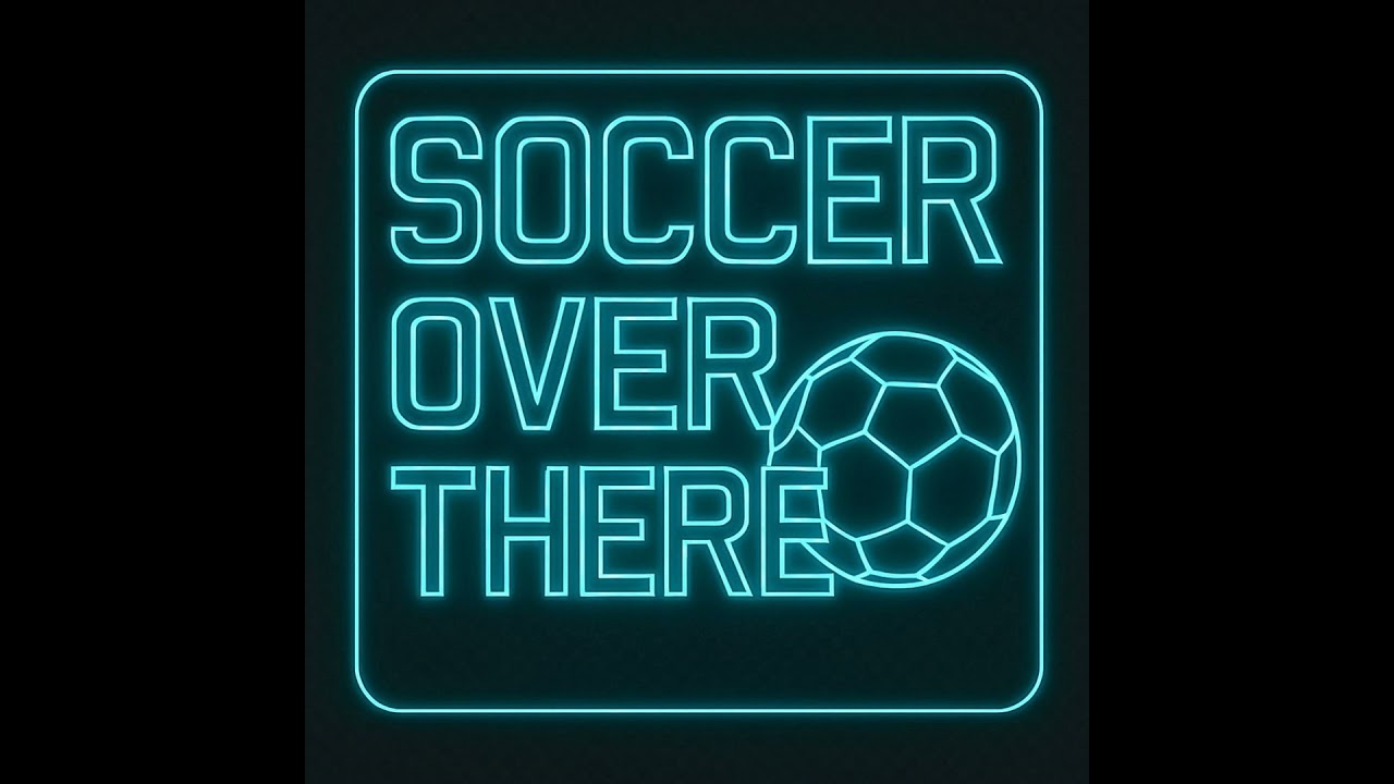 Power Shifts Across the Global Game | Soccer Over There, 1.26
