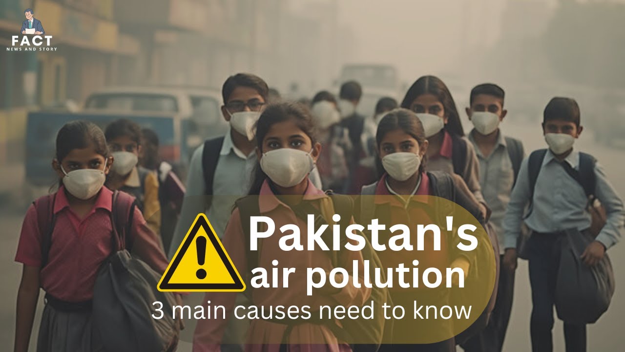 Pakistan's Air Pollution Crisis: 3 Main Causes and Solutions