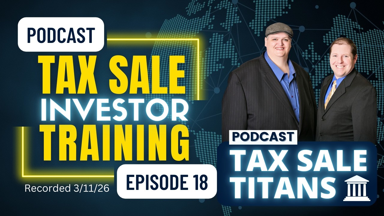 TAX SALE TITANS PODCAST EPISODE 18: TAX LIENS & TAX DEEDS