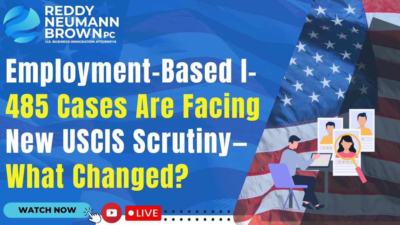 Employment-Based I-485 Cases Are Facing New USCIS Scrutiny—What Changed?