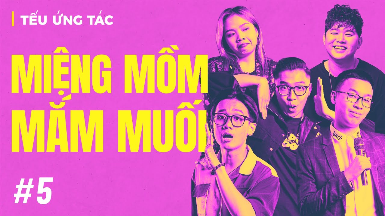 TẾU ỨNG TÁC #5 - Miệng Mồm Mắm Muối Saigon Tếu