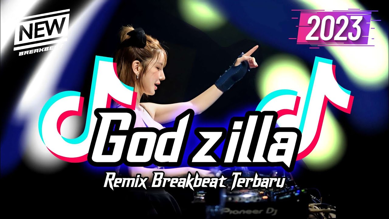DJ Godzilla Breakbeat Tiktok Fyp Viral Remix Full Bass Version 2023