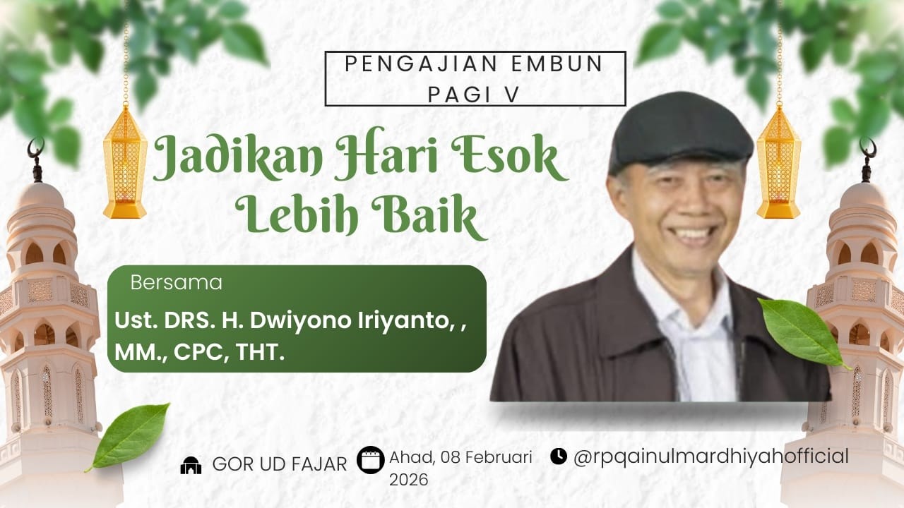 JADIKAN HARI ESOK LEBIH BAIK - Ust. Drs. H Dwiyono Iriyanto, MM., CPC., CHT