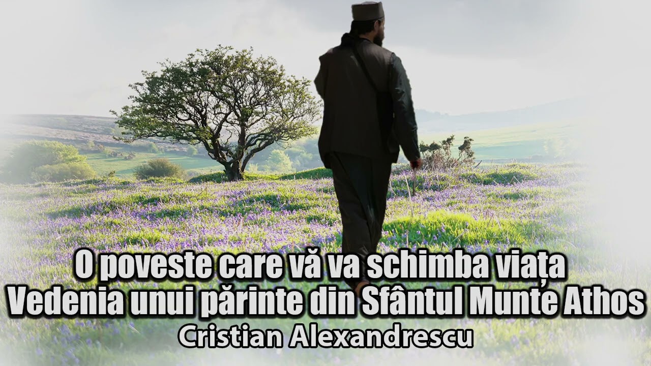 O poveste care vă va schimba viața - Vedenia unui Parinte din Sfantul Munte Athos
