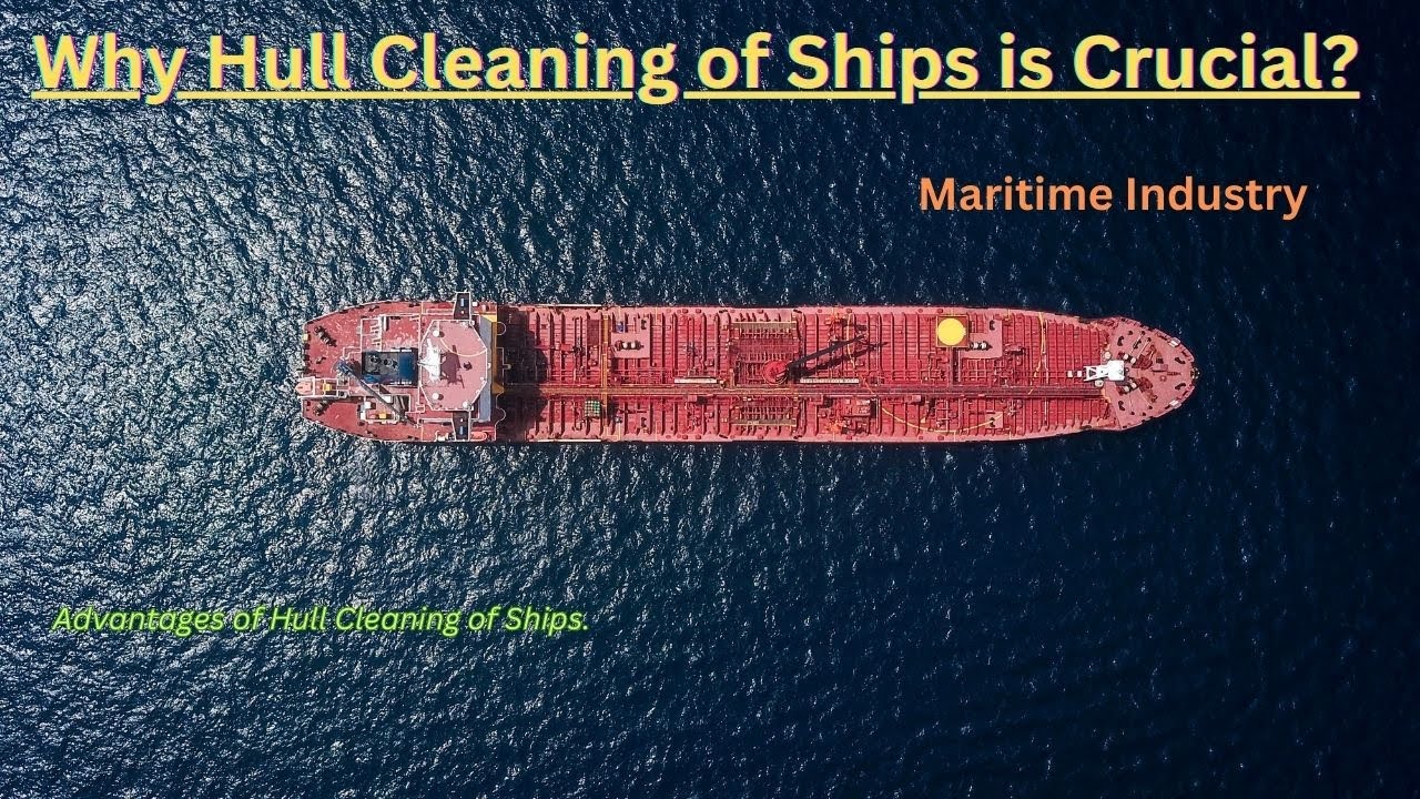 Why Hull Cleaning is important for Ships | Maritime Industry