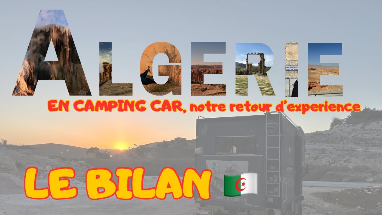 A11➡️L'ALGERIE🇩🇿 en camping car🚐, le BILAN  #algerie #camping #travel