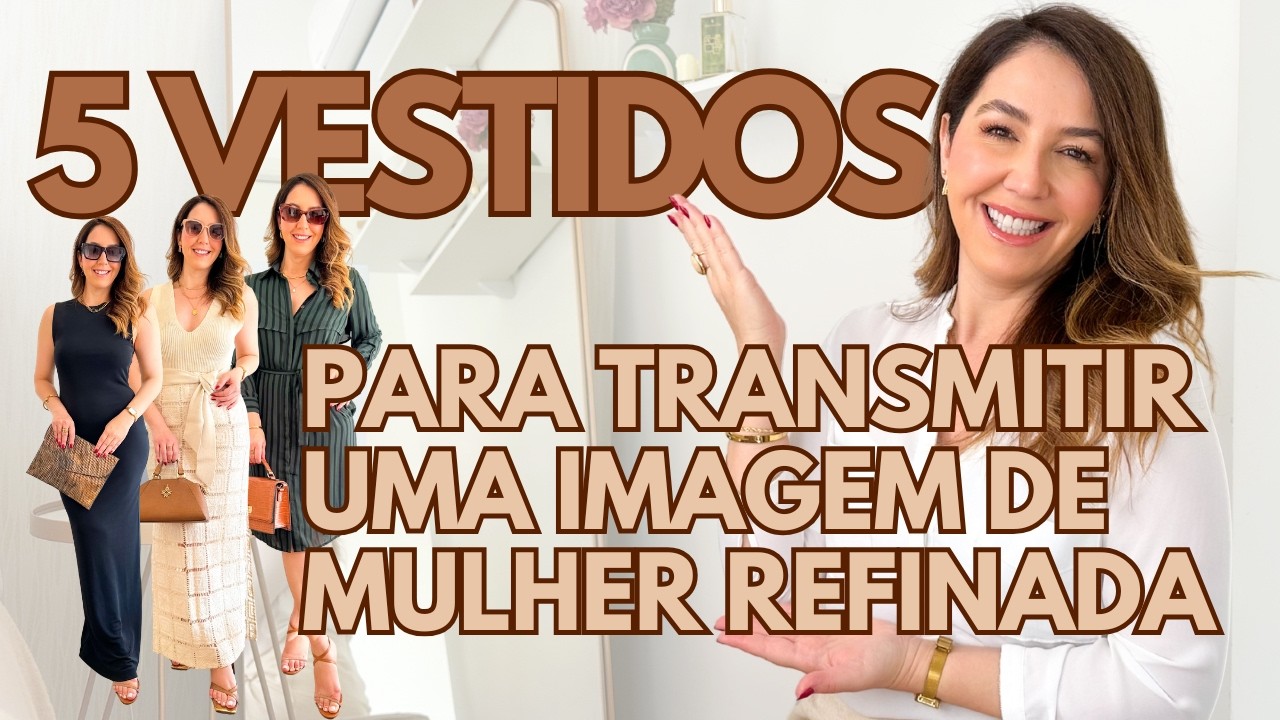 COMO TRANSFORMAR 5 VESTIDOS SIMPLES EM LOOKS DE MULHER REFINADA