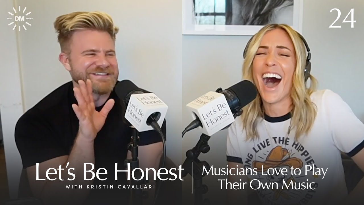 Musicians Love to Play Their Own Music | Let's Be Honest with Kristin Cavallari