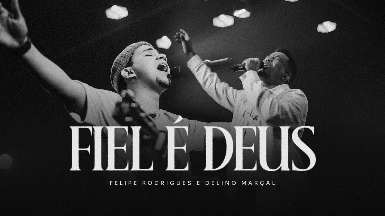 Felipe Rodrigues e Delino Mar&ccedil;al - Fiel &eacute; Deus (Ao Vivo)