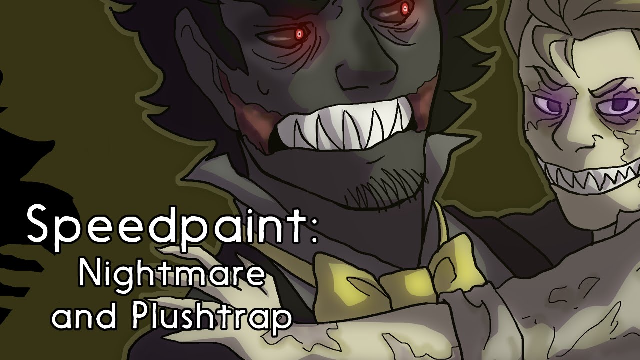 Speedpaint: Nightmare and Plushtrap