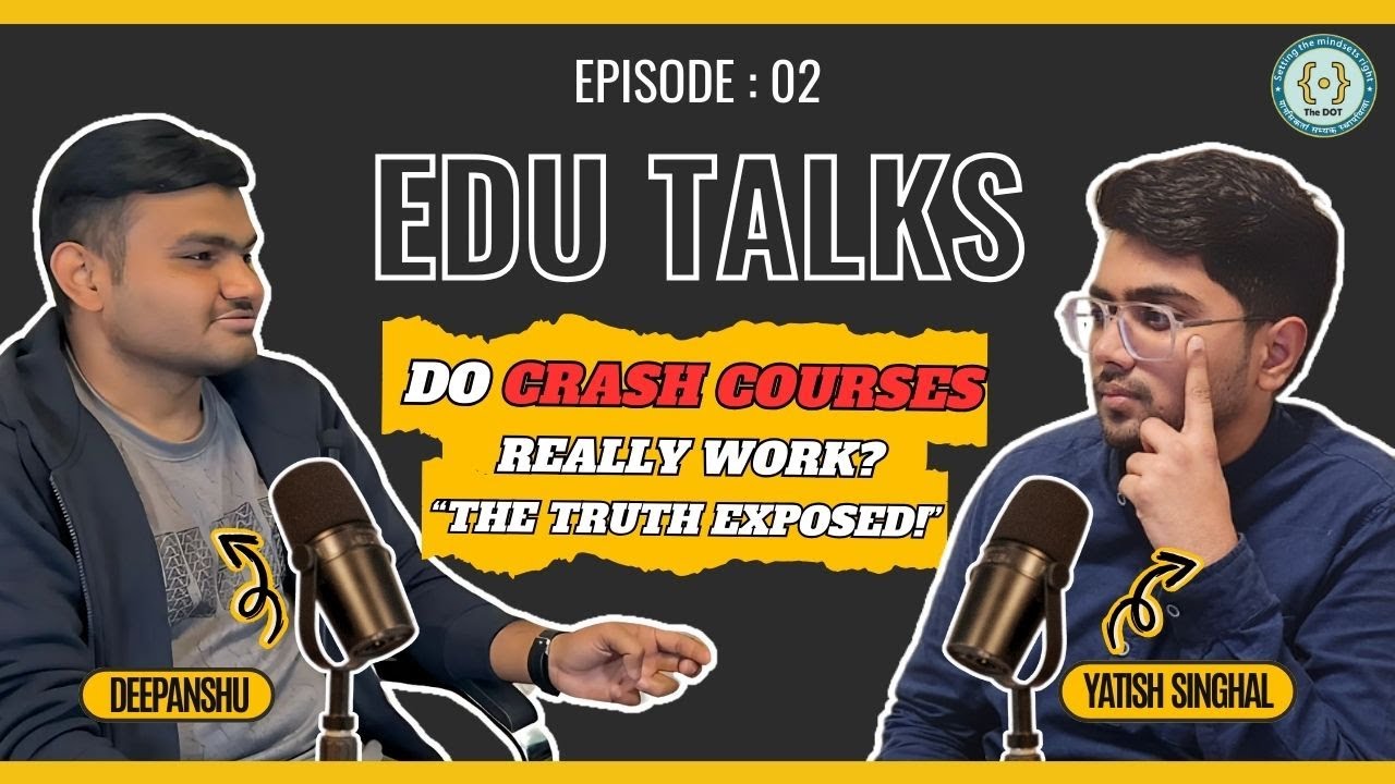 The DOT Rewari | EDU TALKS Podcast | EP - 02 | Truth about Crash Courses