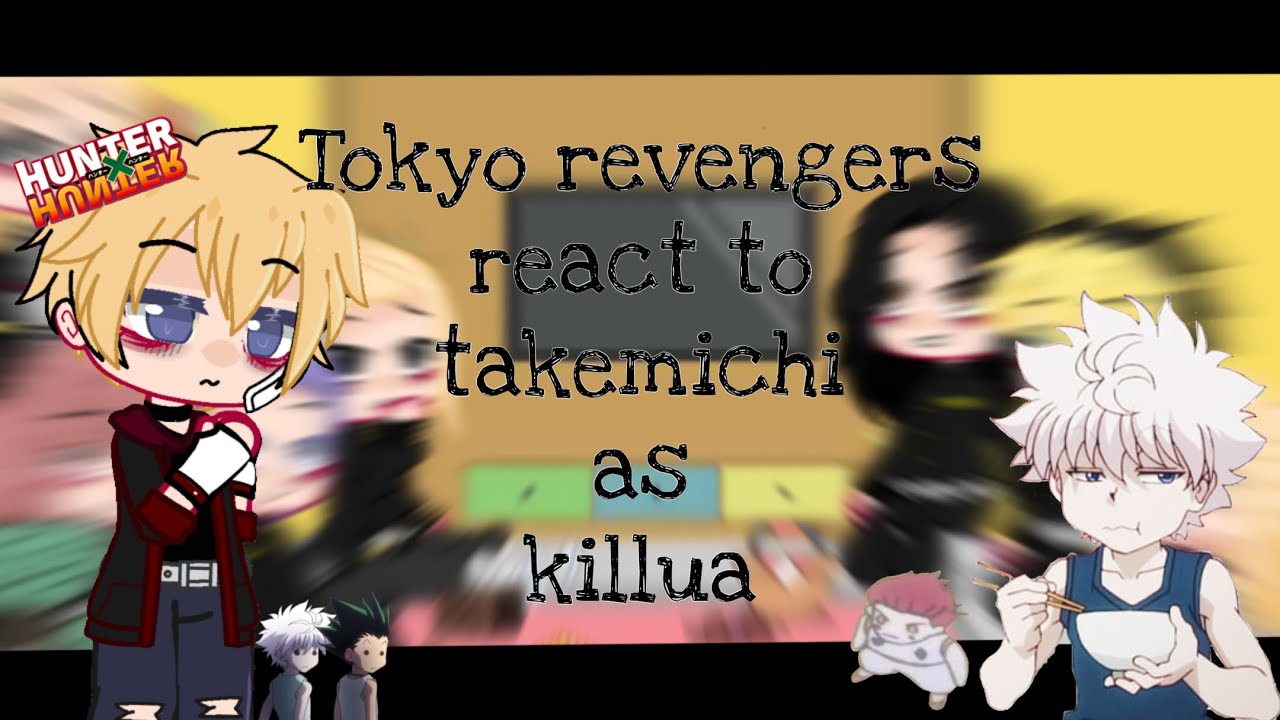 Tokyo revengers react to takemichi’s past || takemichi as killua || Tokyo revengers x hxh ||1/1||