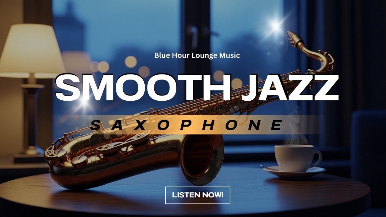 Smooth Jazz Saxophone for Relaxing Evenings – Blue Hour Lounge Music