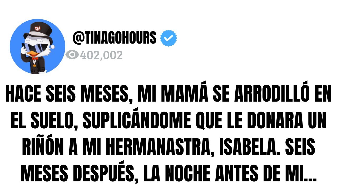 HACE SEIS MESES, MI MAMÁ SE ARRODILLÓ EN EL SUELO, SUPLICÁNDOME QUE LE DONARA UN RIÑÓN A MI...