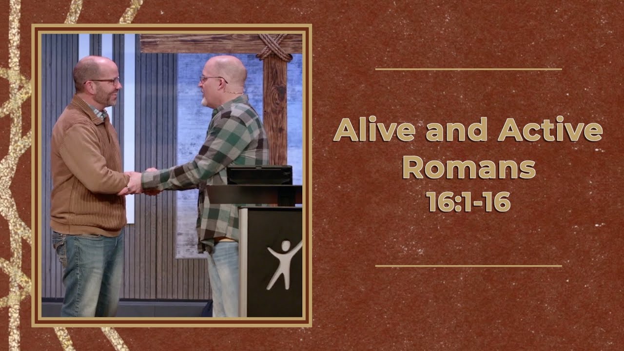 Romans | Alive and Active (Romans 16:1-16) | Brian Benz | Christian Life Church