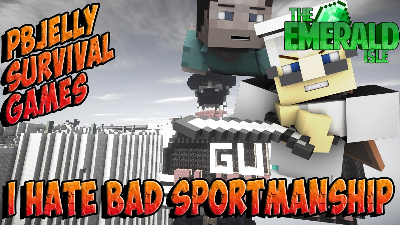 I Hate Bad Sportmanship - PBJellyGames Survival Games on The EmeraldIsle