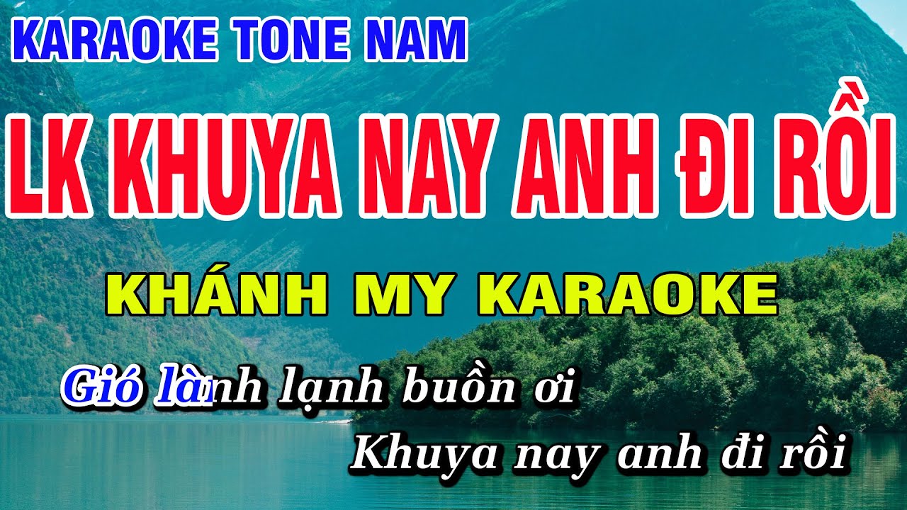 Liên Khúc Khuya Nay Anh Đi Rồi Karaoke Nhạc Sống Phối Chuẩn Tone Nam