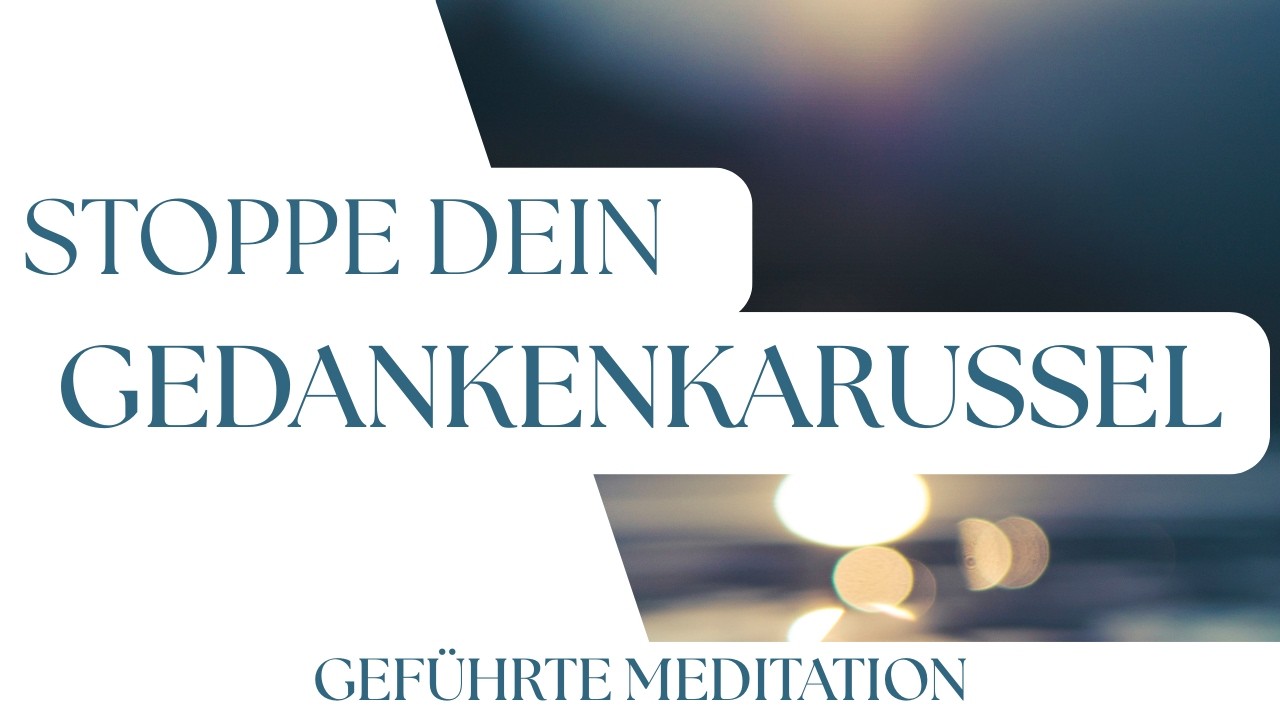 Geführte Meditation gegen Grübeln ✨ Stoppe dein Gedankenkarussell