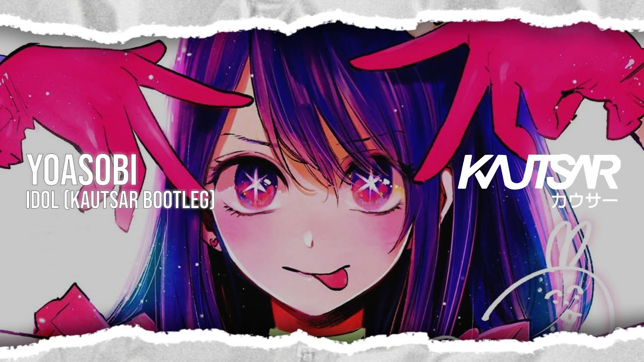 YOASOBI - Idol (KAUTSAR Bootleg)