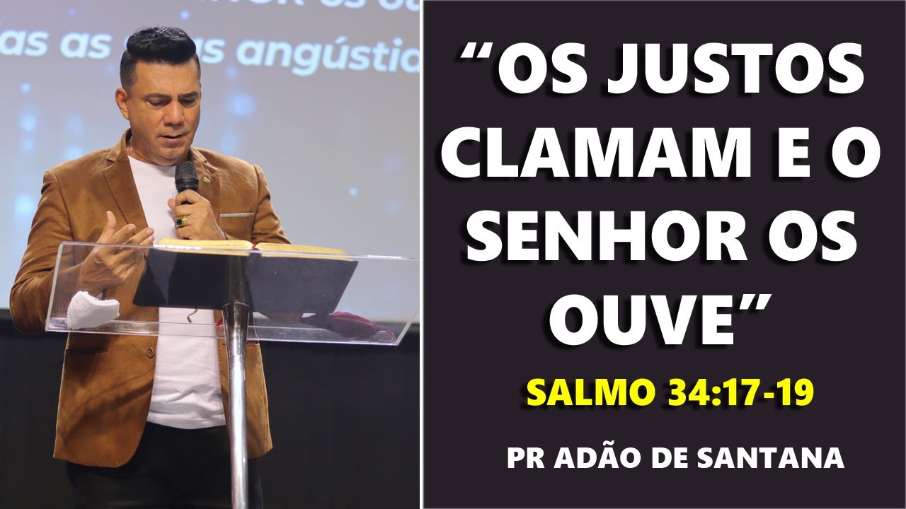 OS JUSTOS CLAMAM E O SENHOR OS OUVE - SALMO 34:17-19 | PASTOR AD&Atilde;O DE SANTANA | IGREJA HOPE MONGAGU&Aacute;