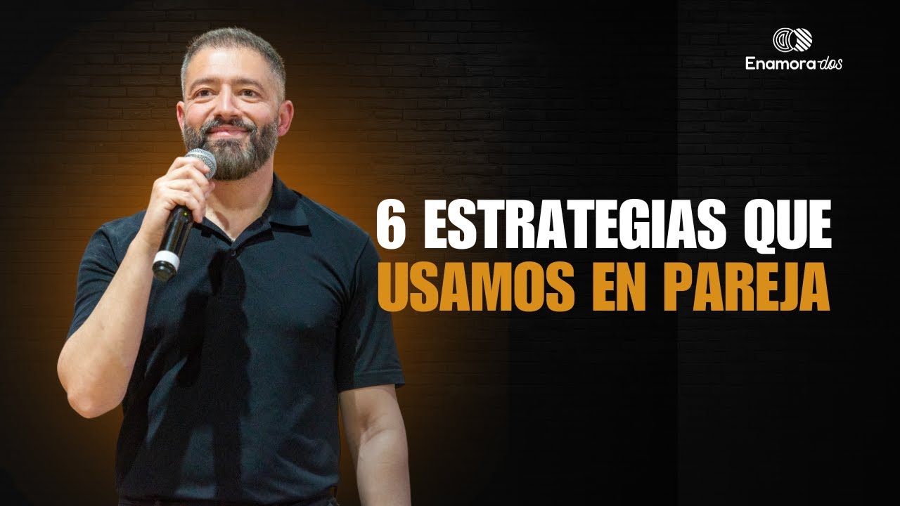 6 ESTRATEGIAS QUE USAMOS EN PAREJA