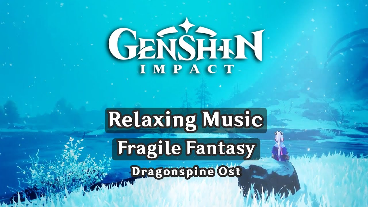 GENSHIN IMPACT | DragonSpine OST - Fragile Fantasy  [ EXTENDED 1HOUR ] - with ambiance , relaxing