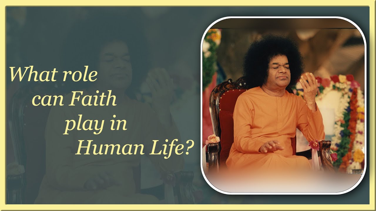 What role can Faith play in Human Life?