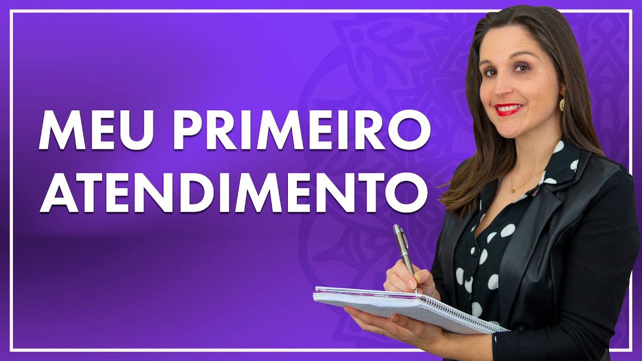 Como se sentir confiante no primeiro atendimento? | Cátia Bazzan