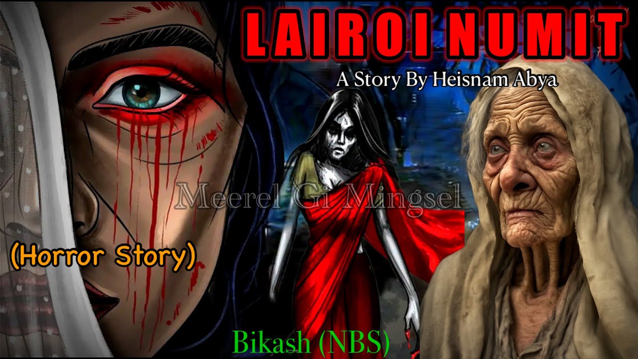 Manipuri Horror Story “LAIROI NUMIT” || Manipuri Full Horror Story || NBS’s Collection
