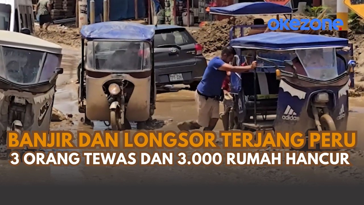 Banjir dan Longsor Terjang Peru, 3 Orang Tewas dan 3.000 Rumah Hancur