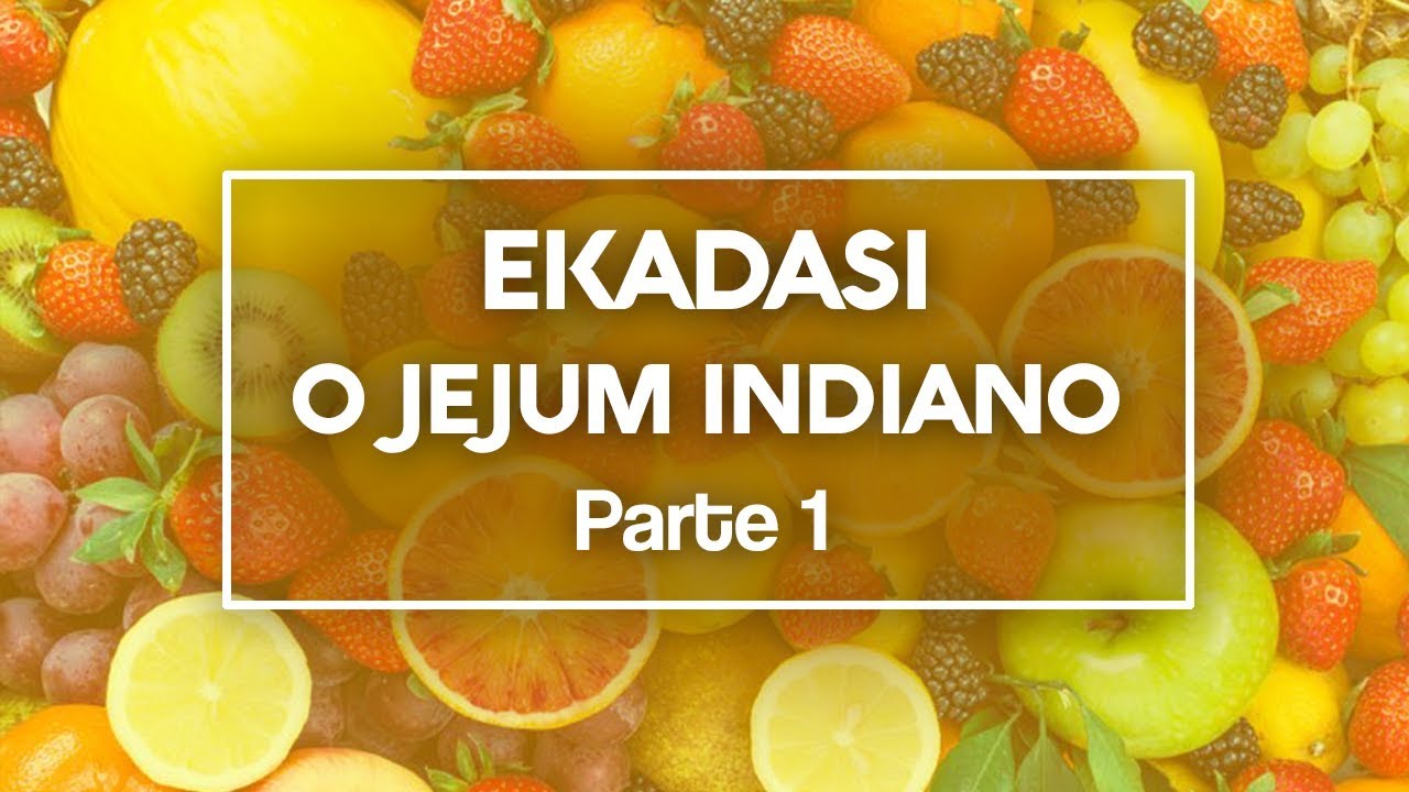 Ekadasi, o Jejum Indiano - Limpeza de Karma, Saúde e Detox