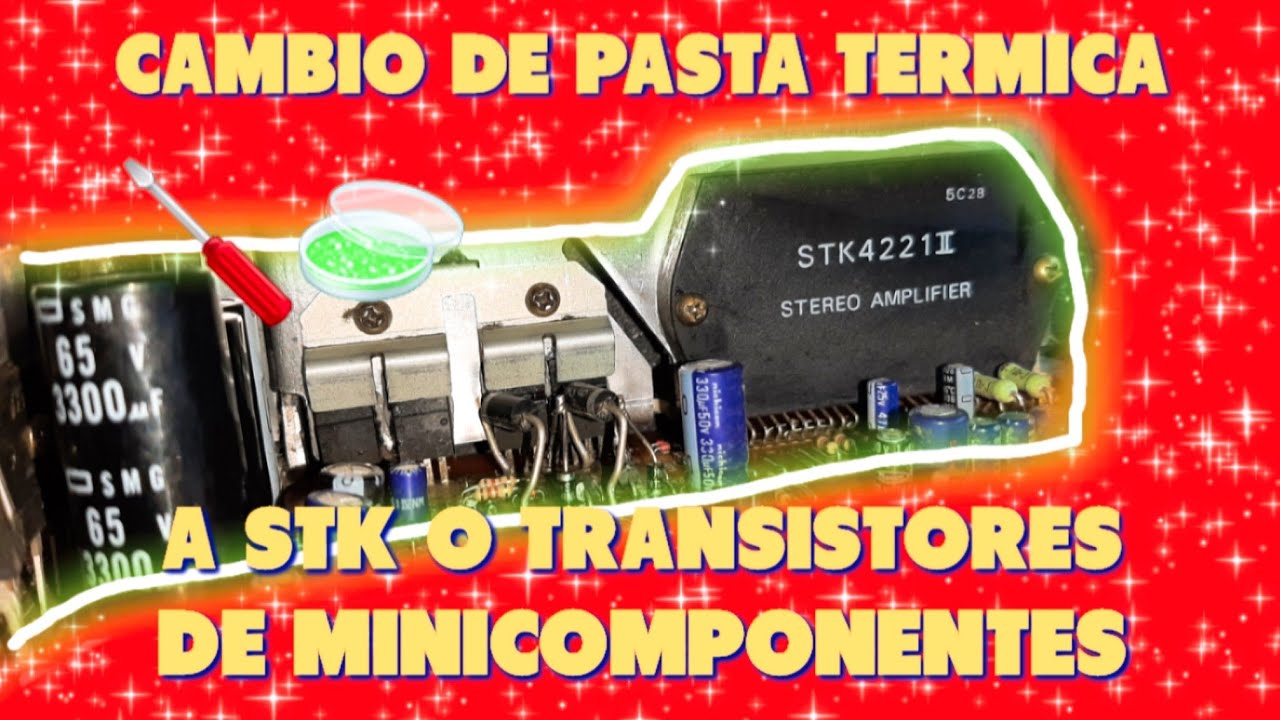 CAMBIO DE PASTA TERMICA A UN INTEGRADO STK O TRANSISTORES DE UN MINICOMPONENTE (TUTORIAL)‼️😎🔊#71🔊