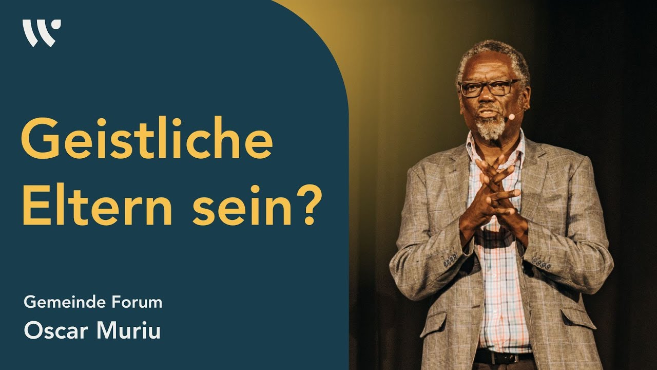 Wie können wir Geistliche Eltern sein? | Oscar Muriu | Wiedenester Gemeinde Entwicklung