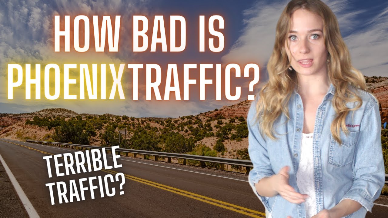 Traffic in Phoenix Arizona- How BAD is Traffic in Phoenix Arizona