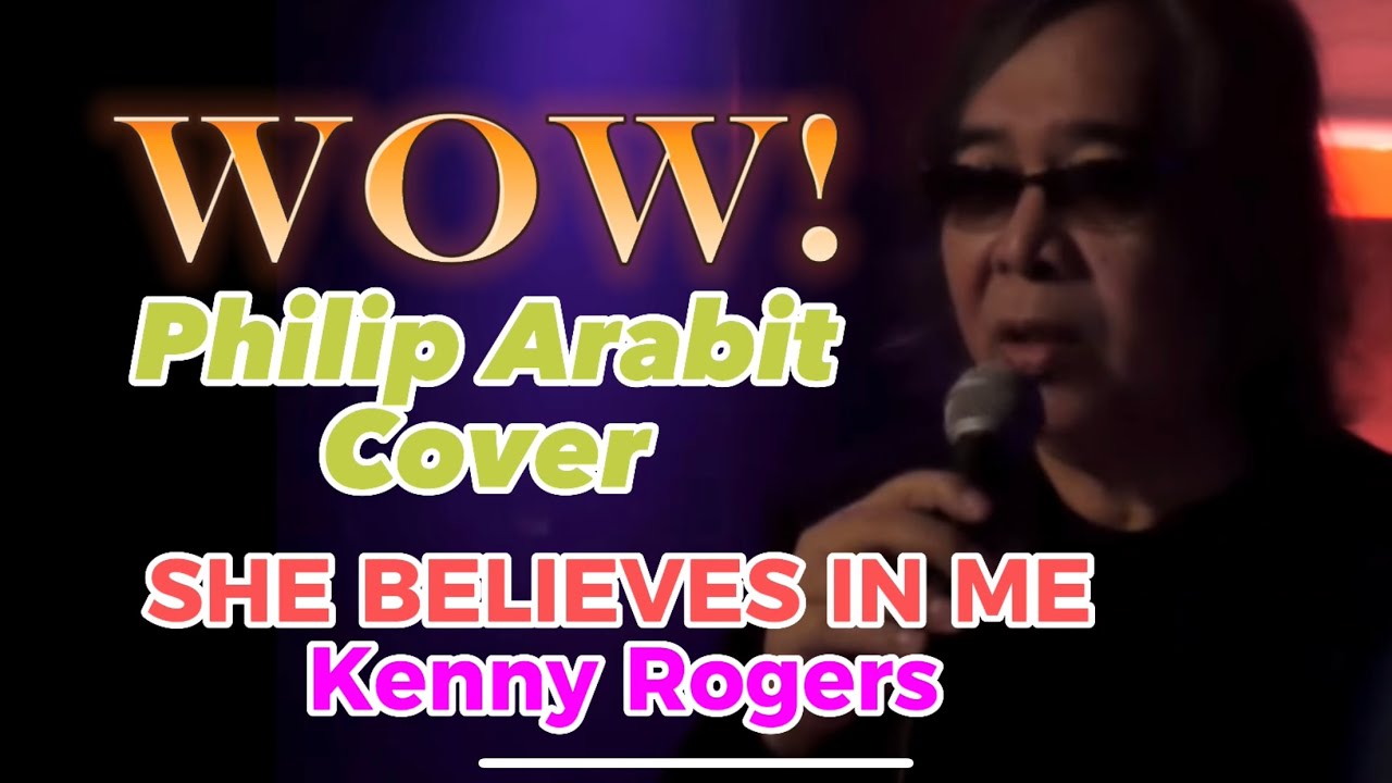 SHE BELIEVES IN ME KENNY ROGERS-PHILIP ARABIT-(COVER